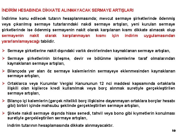İNDİRİM HESABINDA DİKKATE ALINMAYACAK SERMAYE ARTIŞLARI İndirime konu edilecek tutarın hesaplanmasında; mevcut sermaye şirketlerinde