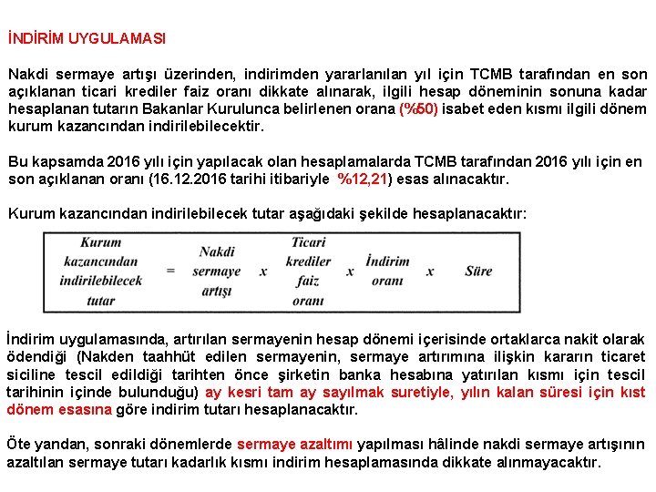 İNDİRİM UYGULAMASI Nakdi sermaye artışı üzerinden, indirimden yararlanılan yıl için TCMB tarafından en son