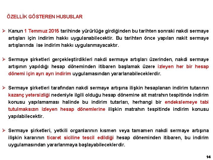  ÖZELLİK GÖSTEREN HUSUSLAR Ø Kanun 1 Temmuz 2015 tarihinde yürürlüğe girdiğinden bu tarihten