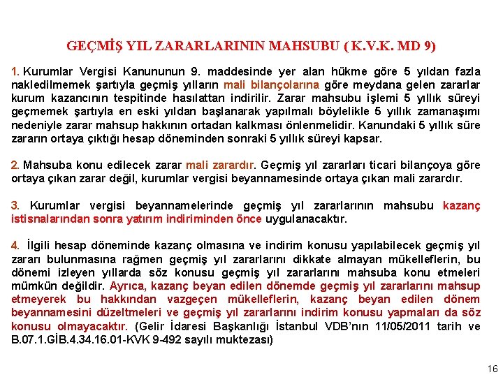 GEÇMİŞ YIL ZARARLARININ MAHSUBU ( K. V. K. MD 9) 1. Kurumlar Vergisi Kanununun