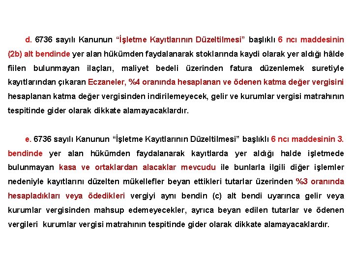 d. 6736 sayılı Kanunun “İşletme Kayıtlarının Düzeltilmesi” başlıklı 6 ncı maddesinin (2 b) alt