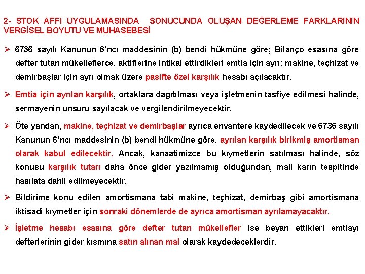 2 - STOK AFFI UYGULAMASINDA SONUCUNDA OLUŞAN DEĞERLEME FARKLARININ VERGİSEL BOYUTU VE MUHASEBESİ Ø