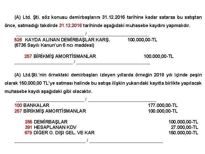 (A) Ltd. Şti. söz konusu demirbaşlarını 31. 12. 2016 tarihine kadar satarsa bu satıştan