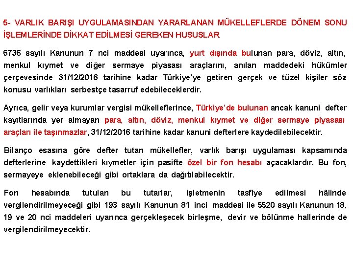 5 - VARLIK BARIŞI UYGULAMASINDAN YARARLANAN MÜKELLEFLERDE DÖNEM SONU İŞLEMLERİNDE DİKKAT EDİLMESİ GEREKEN HUSUSLAR