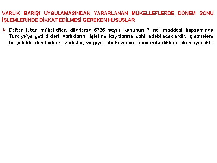 VARLIK BARIŞI UYGULAMASINDAN YARARLANAN MÜKELLEFLERDE DÖNEM SONU İŞLEMLERİNDE DİKKAT EDİLMESİ GEREKEN HUSUSLAR Ø Defter