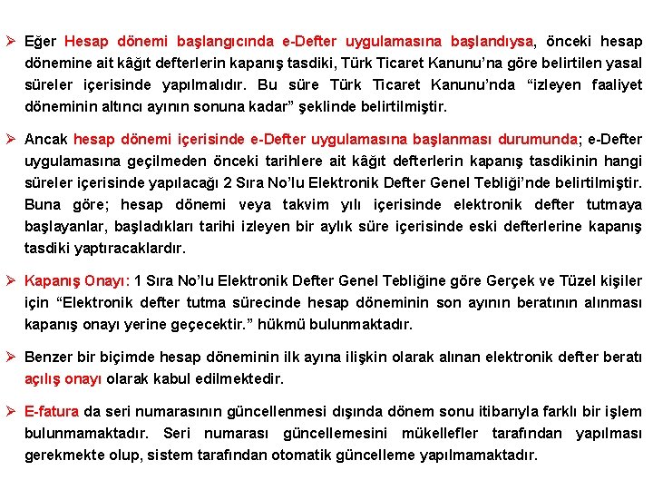 Ø Eğer Hesap dönemi başlangıcında e-Defter uygulamasına başlandıysa, önceki hesap dönemine ait kâğıt defterlerin