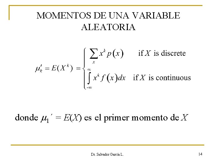 MOMENTOS DE UNA VARIABLE ALEATORIA donde 1´ = E(X) es el primer momento de