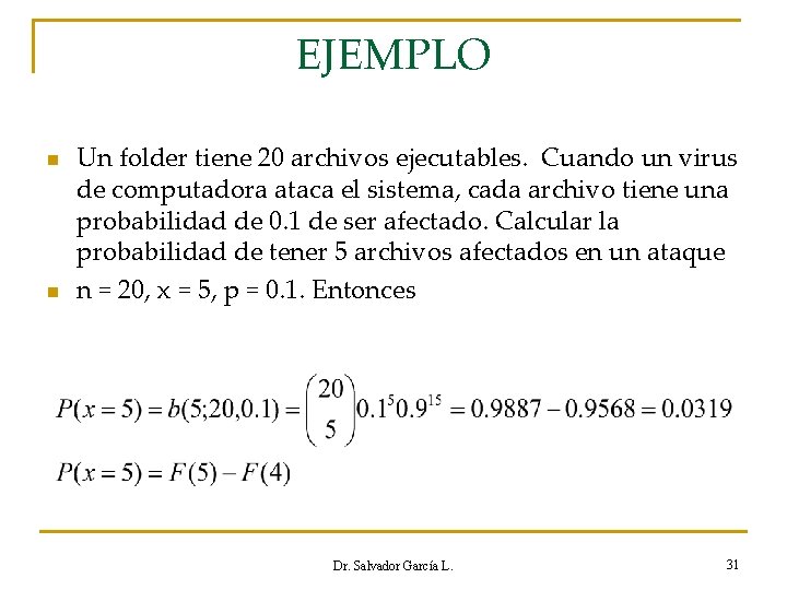 EJEMPLO n n Un folder tiene 20 archivos ejecutables. Cuando un virus de computadora