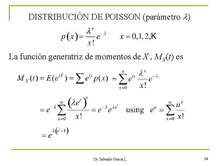 DISTRIBUCIÓN DE POISSON (parámetro l) La función generatriz de momentos de X , MX(t)