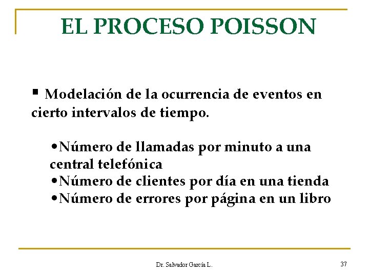 EL PROCESO POISSON § Modelación de la ocurrencia de eventos en cierto intervalos de