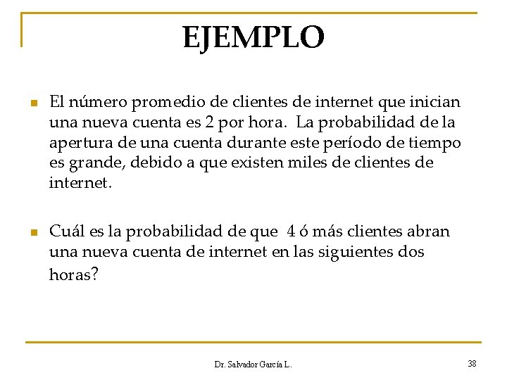 EJEMPLO n n El número promedio de clientes de internet que inician una nueva