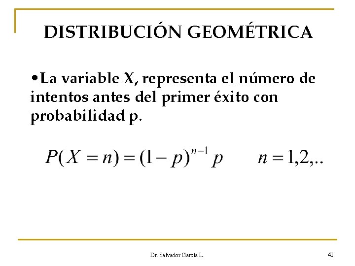 DISTRIBUCIÓN GEOMÉTRICA • La variable X, representa el número de intentos antes del primer