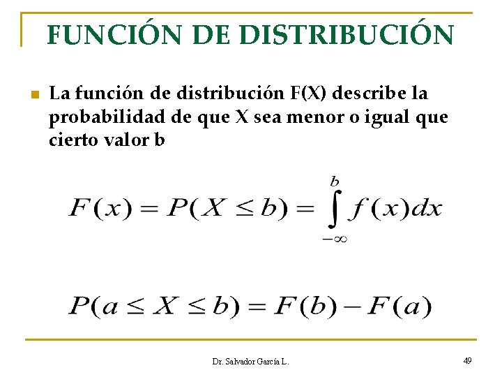 FUNCIÓN DE DISTRIBUCIÓN n La función de distribución F(X) describe la probabilidad de que