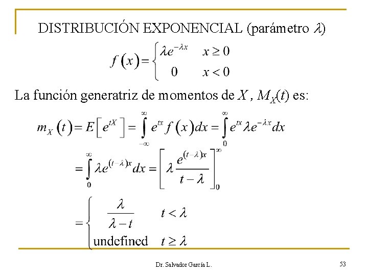 DISTRIBUCIÓN EXPONENCIAL (parámetro l) La función generatriz de momentos de X , MX(t) es: