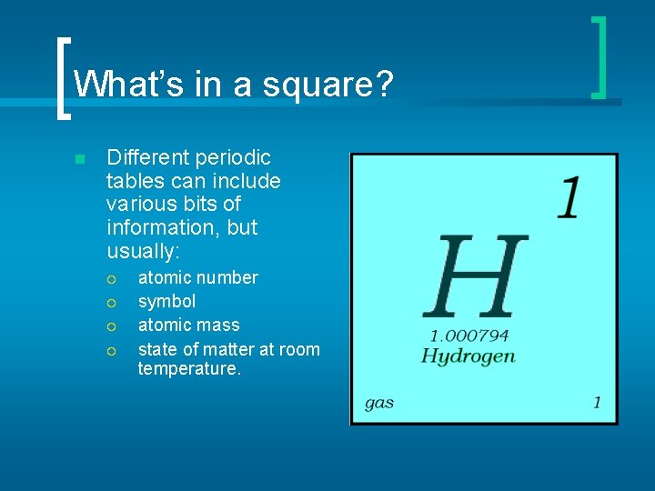 What’s in a square? n Different periodic tables can include various bits of information,
