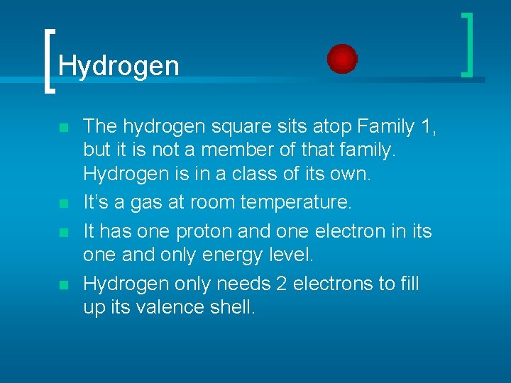 Hydrogen n n The hydrogen square sits atop Family 1, but it is not
