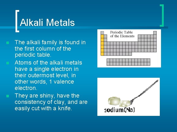 Alkali Metals n n n The alkali family is found in the first column