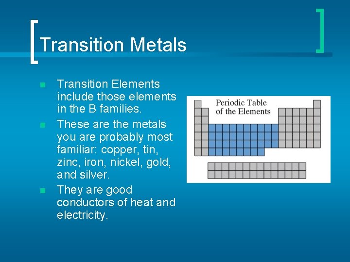 Transition Metals n n n Transition Elements include those elements in the B families.