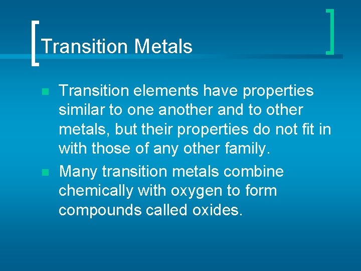Transition Metals n n Transition elements have properties similar to one another and to