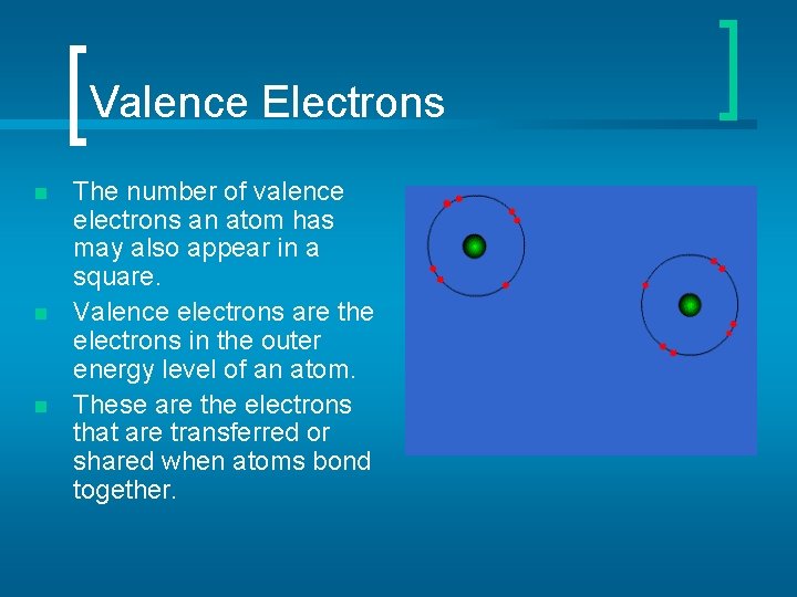 Valence Electrons n n n The number of valence electrons an atom has may