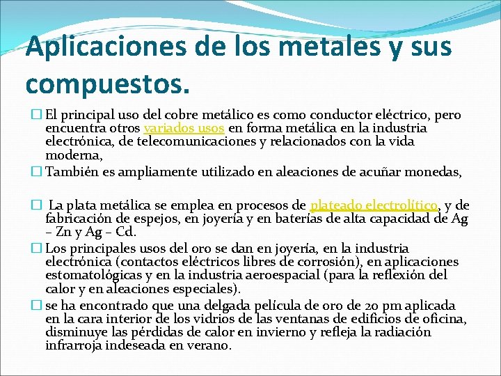 Aplicaciones de los metales y sus compuestos. � El principal uso del cobre metálico Aplicaciones de los metales y sus compuestos. � El principal uso del cobre metálico