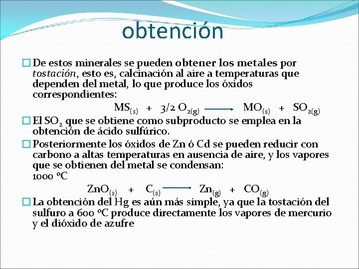 obtención �De estos minerales se pueden obtener los metales por tostación, esto es, calcinación obtención �De estos minerales se pueden obtener los metales por tostación, esto es, calcinación