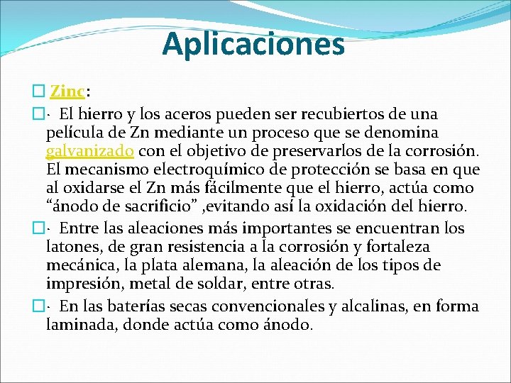 Aplicaciones � Zinc: �· El hierro y los aceros pueden ser recubiertos de una Aplicaciones � Zinc: �· El hierro y los aceros pueden ser recubiertos de una