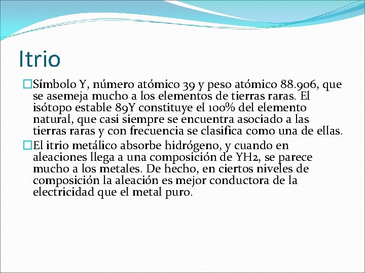 Itrio �Símbolo Y, número atómico 39 y peso atómico 88. 906, que se asemeja Itrio �Símbolo Y, número atómico 39 y peso atómico 88. 906, que se asemeja