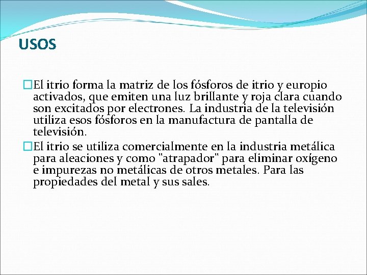 USOS �El itrio forma la matriz de los fósforos de itrio y europio activados, USOS �El itrio forma la matriz de los fósforos de itrio y europio activados,