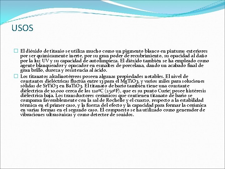 USOS � El dióxido de titanio se utiliza mucho como un pigmento blanco en USOS � El dióxido de titanio se utiliza mucho como un pigmento blanco en