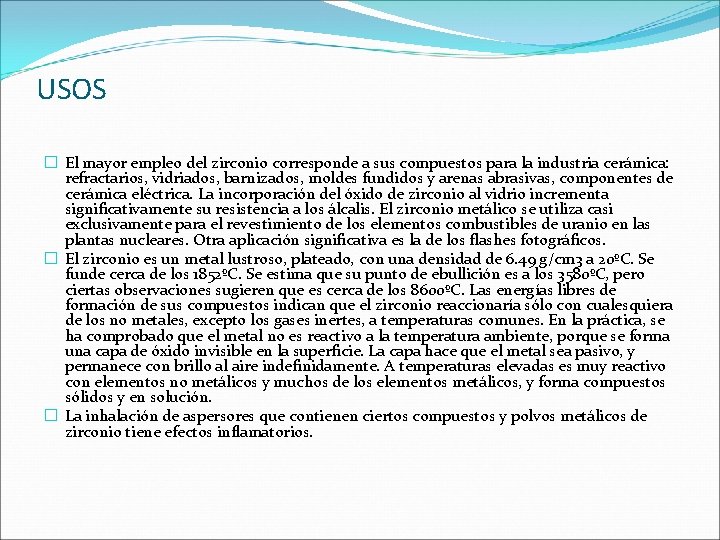 USOS � El mayor empleo del zirconio corresponde a sus compuestos para la industria USOS � El mayor empleo del zirconio corresponde a sus compuestos para la industria