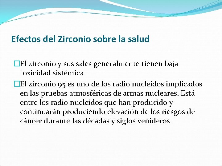 Efectos del Zirconio sobre la salud �El zirconio y sus sales generalmente tienen baja Efectos del Zirconio sobre la salud �El zirconio y sus sales generalmente tienen baja