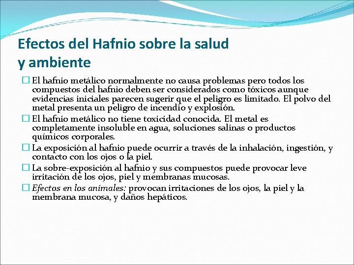 Efectos del Hafnio sobre la salud y ambiente � El hafnio metálico normalmente no Efectos del Hafnio sobre la salud y ambiente � El hafnio metálico normalmente no