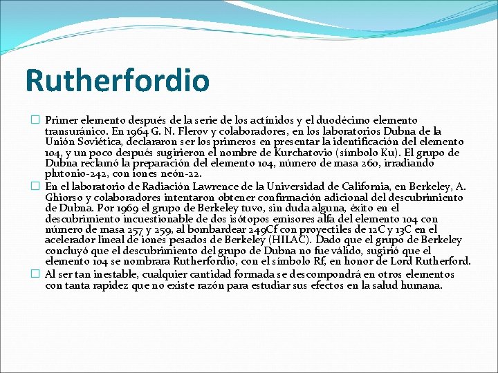 Rutherfordio � Primer elemento después de la serie de los actínidos y el duodécimo Rutherfordio � Primer elemento después de la serie de los actínidos y el duodécimo
