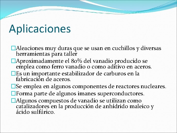 Aplicaciones �Aleaciones muy duras que se usan en cuchillos y diversas herramientas para taller Aplicaciones �Aleaciones muy duras que se usan en cuchillos y diversas herramientas para taller