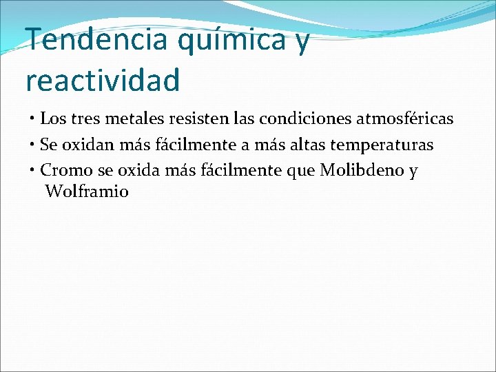 Tendencia química y reactividad • Los tres metales resisten las condiciones atmosféricas • Se Tendencia química y reactividad • Los tres metales resisten las condiciones atmosféricas • Se