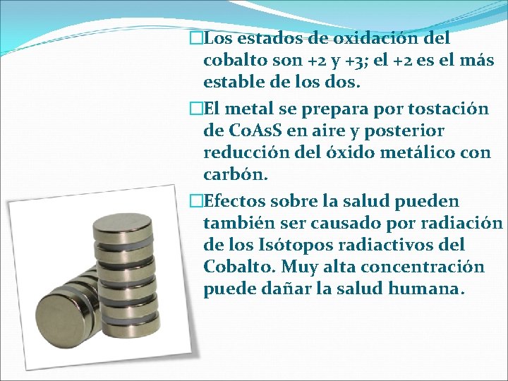 �Los estados de oxidación del cobalto son +2 y +3; el +2 es el �Los estados de oxidación del cobalto son +2 y +3; el +2 es el