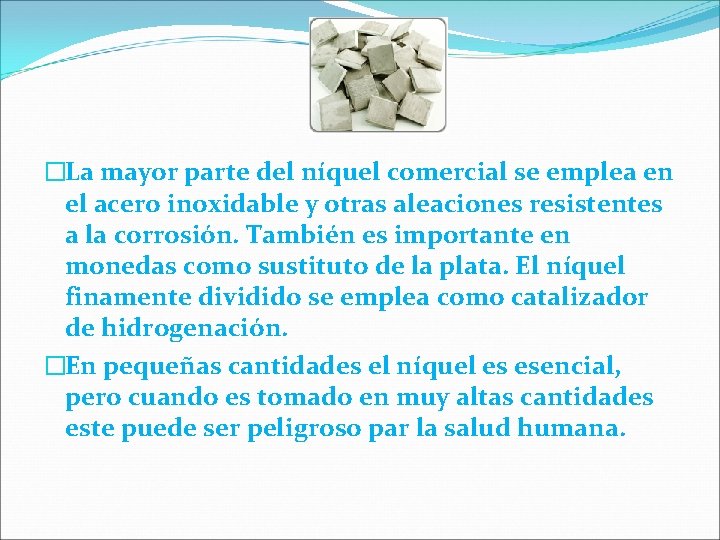 �La mayor parte del níquel comercial se emplea en el acero inoxidable y otras �La mayor parte del níquel comercial se emplea en el acero inoxidable y otras