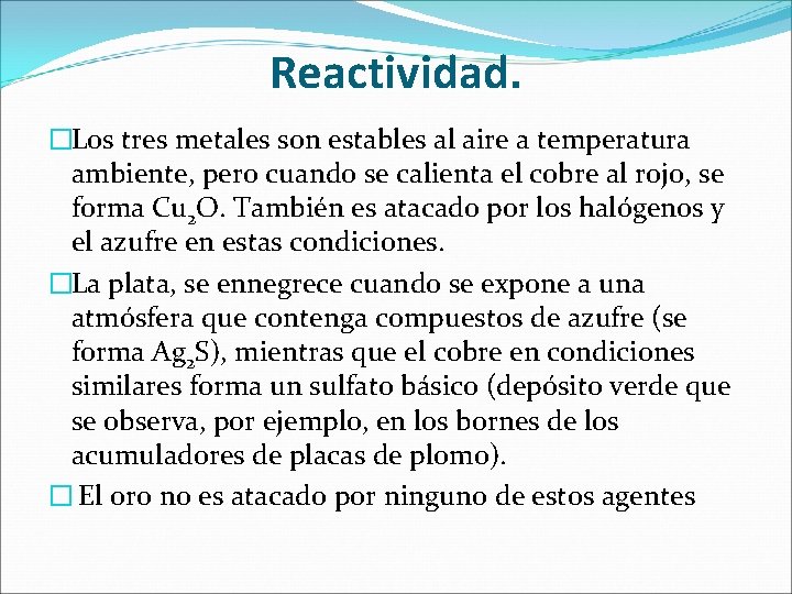 Reactividad. �Los tres metales son estables al aire a temperatura ambiente, pero cuando se Reactividad. �Los tres metales son estables al aire a temperatura ambiente, pero cuando se