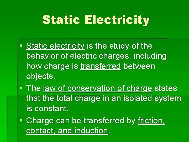 Static Electricity § Static electricity is the study of the behavior of electric charges,