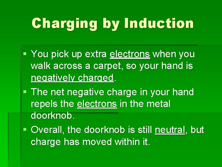 Charging by Induction § You pick up extra electrons when you walk across a