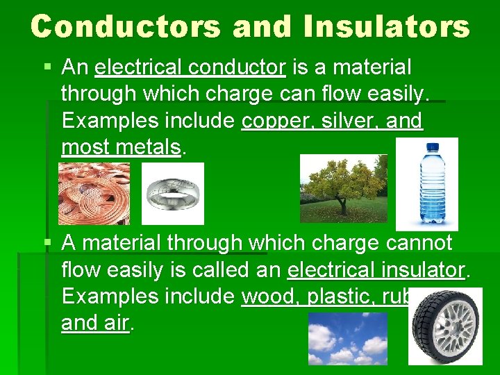 Conductors and Insulators § An electrical conductor is a material through which charge can