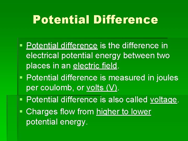 Potential Difference § Potential difference is the difference in electrical potential energy between two