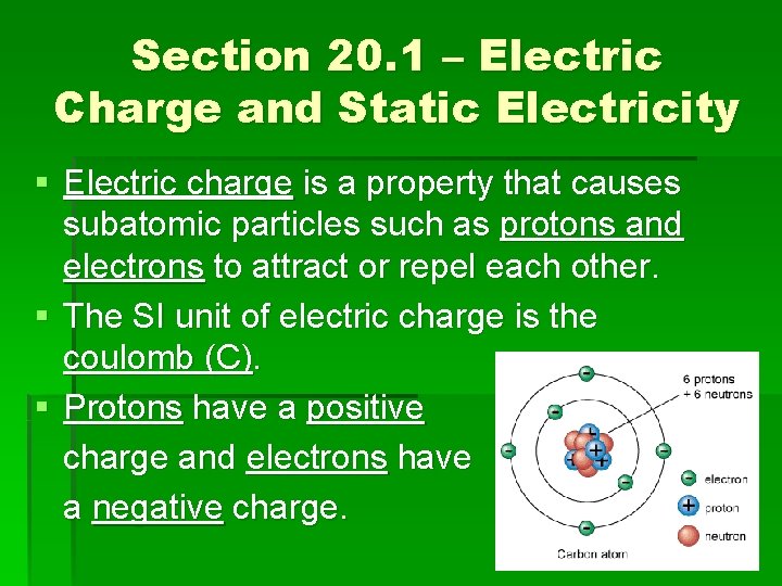 Section 20. 1 – Electric Charge and Static Electricity § Electric charge is a