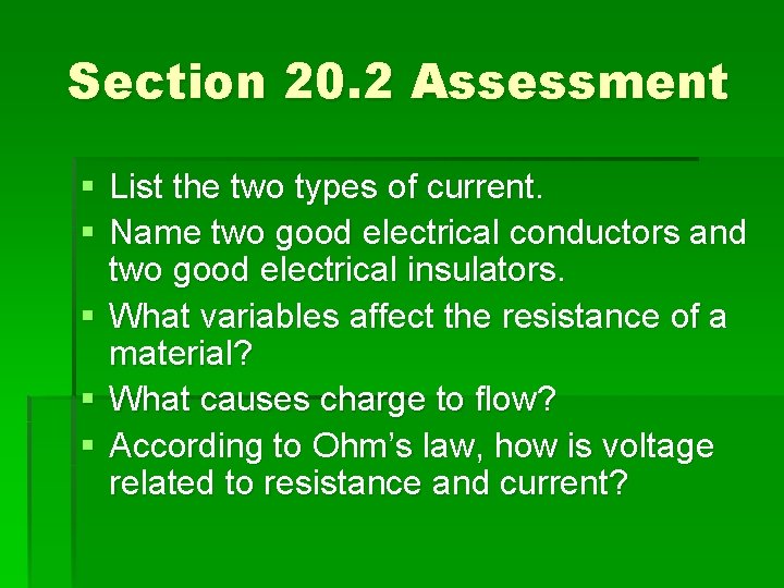 Section 20. 2 Assessment § List the two types of current. § Name two
