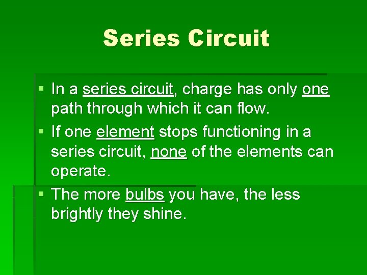 Series Circuit § In a series circuit, charge has only one path through which