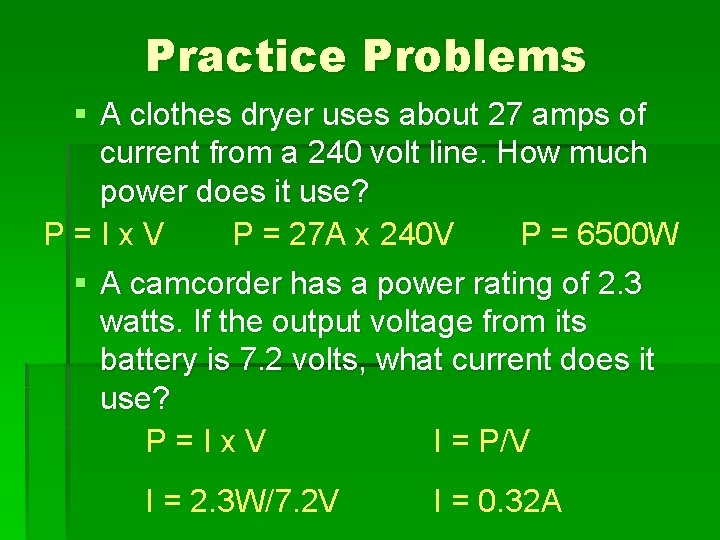 Practice Problems § A clothes dryer uses about 27 amps of current from a