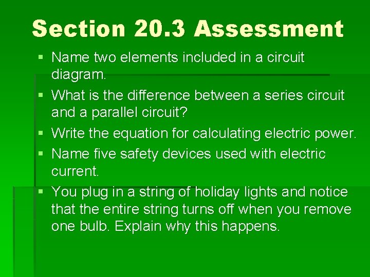 Section 20. 3 Assessment § Name two elements included in a circuit diagram. §