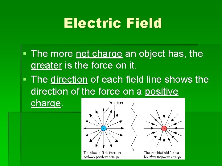 Electric Field § The more net charge an object has, the greater is the