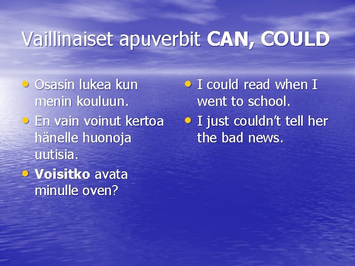 Vaillinaiset apuverbit CAN, COULD • Osasin lukea kun • I could read when I